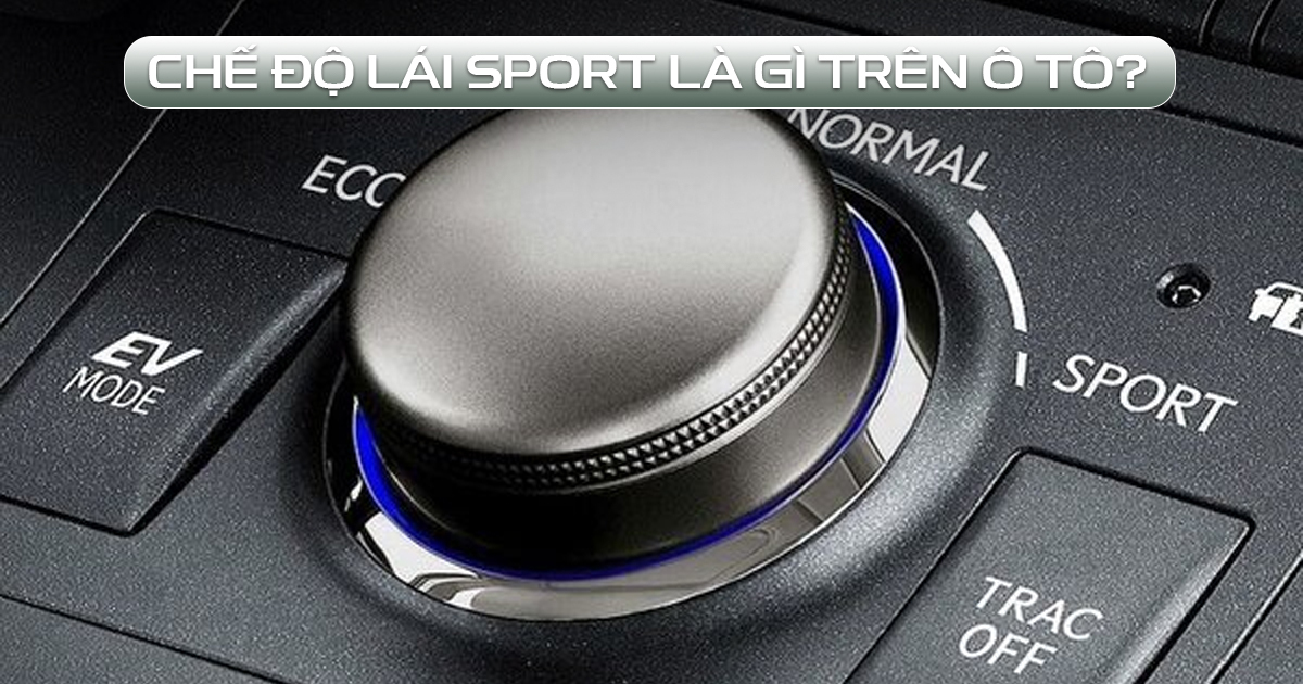 chế độ lái Sport là gì