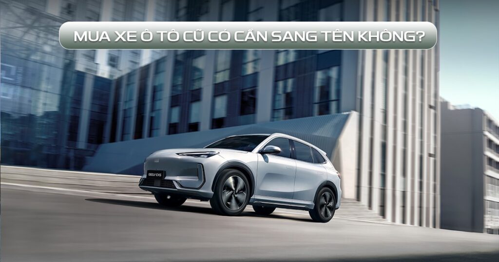 mua xe oto cũ có cần sang tên không
